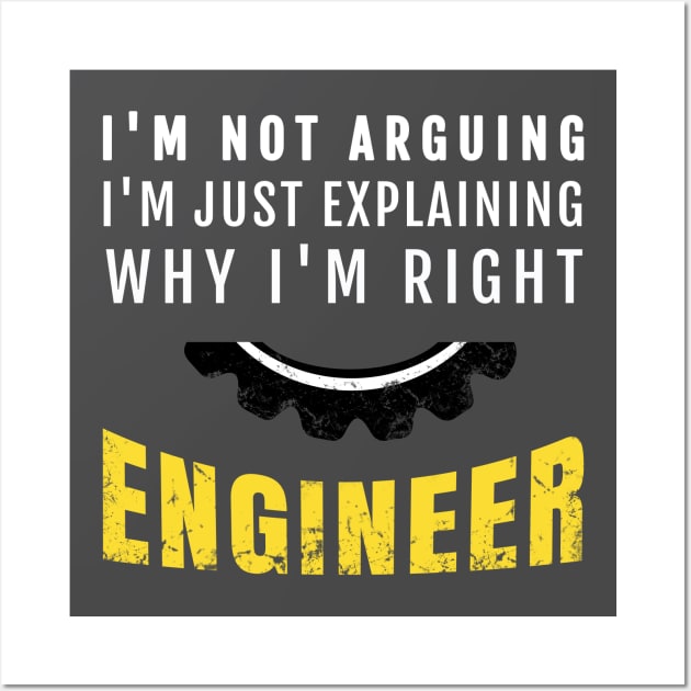 Engineer I'm Not Arguing - Funny Engineering Wall Art by Yasna